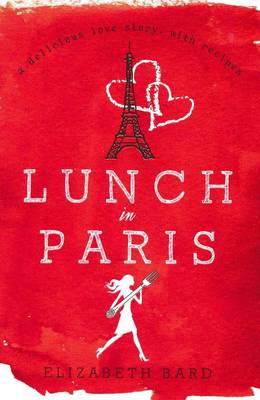 Lunch in Paris: A Delicious Love Story, with Recipes