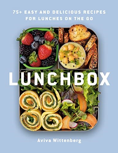 Lunchbox - 75+ Easy and Delicious Recipes for Lunches on the Go