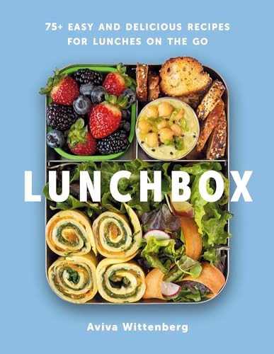Lunchbox - 75+ Easy and Delicious Recipes for Lunches on the Go