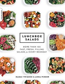 Lunchbox Salads: More Than 100 Fast, Fresh, Filling Salads for Every Weekday