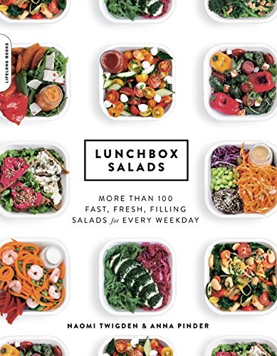 Lunchbox Salads: More Than 100 Fast, Fresh, Filling Salads for Every Weekday