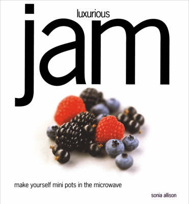 Luxurious Jam: Make Yourself Mini Pots in the Microwave