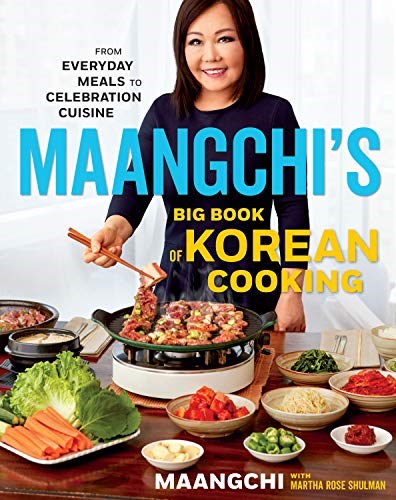 Maangchi's Big Book Of Korean Cooking: From Everyday Meals to Celebration Cuisine