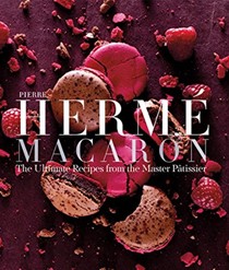 Macaron: The Ultimate Recipes from the Master Patissier