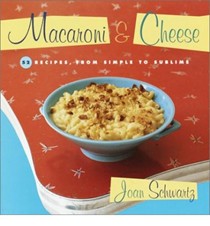Macaroni and Cheese: 52 Recipes, from Simple to Sublime