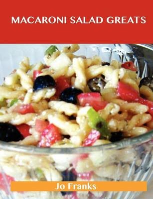 Macaroni Salad Greats: Delicious Macaroni Salad Recipes, The Top 49 Macaroni Salad Recipes