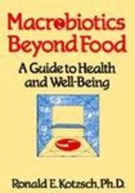 Macrobiotics Beyond Food: A Guide to Health and Well-being