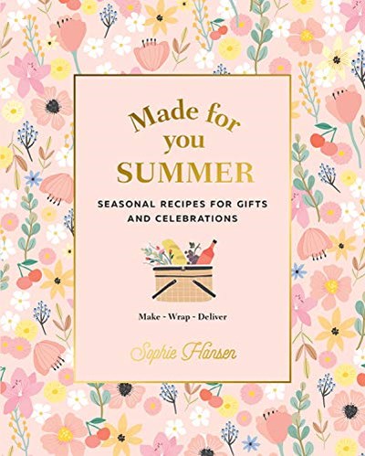 Made for You: Summer: Seasonal Recipes for Gifts and Celebrations - Make Wrap Deliver