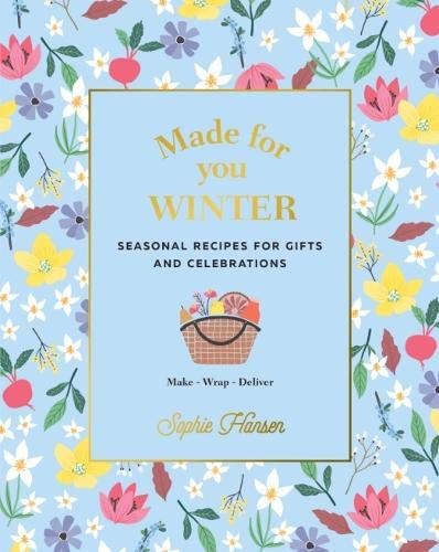 Made for You: Winter: Seasonal Recipes for Gifts and Celebrations - Make Wrap Deliver