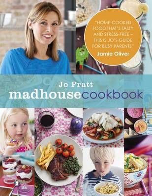 Madhouse Cookbook / In the Mood for Quick Family Food: Delicious Recipes for the Busy Family Kitchen