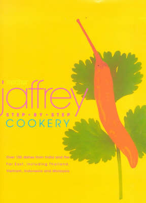 Madhur Jaffrey Step-by-Step Cookery: Over 150 Dishes from India and the Far East, Including Thailand, Indonesia, and Malaysia