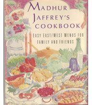 Madhur Jaffrey's Cookbook: Easy East/West Menus for Family and Friends