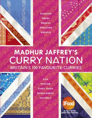 Madhur Jaffrey's Curry Nation: Britain's 100 Favourite Curries