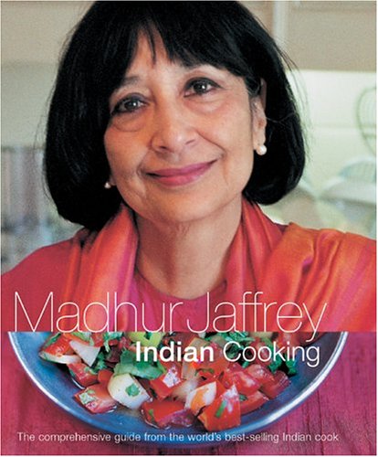 Madhur Jaffrey's Indian Cooking, Revised and Enlarged: The Comprehensive Guide from the World's Best-Selling Indian Cook