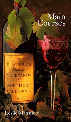 Main Course: Recipes From The Vineyards of Northern California