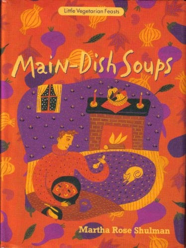 Main-Dish Soups (Little Vegetarian Feasts series)