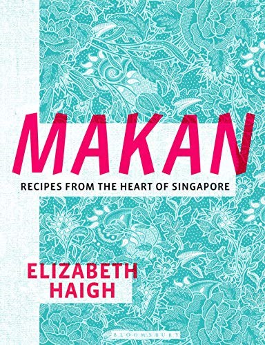 Makan: Recipes from the Heart of Singapore
