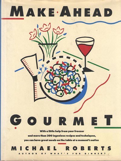 Make Ahead Gourmet: Fresh From the Freezer
