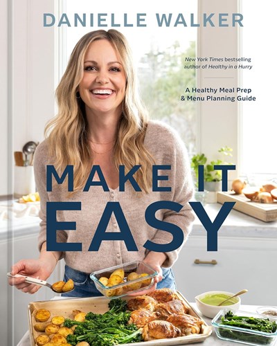 Make It Easy: A Meal Prep and Menu Planning Guide for Stress-Free Cooking