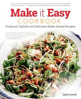Make it Easy: How to Cook Delicious Get-ahead Meals for Family and Friends
