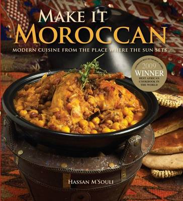 Make it Moroccan: Modern Cuisine from the Place where the Sun Sets