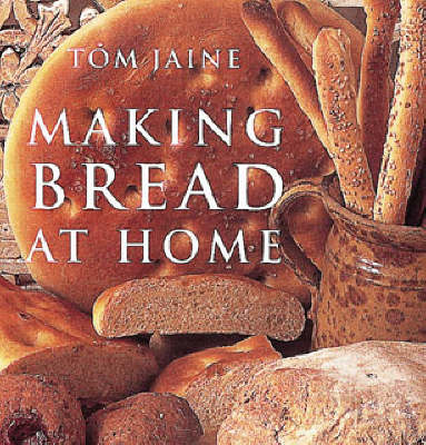 Making Bread at Home: 50 Recipes from Around the World