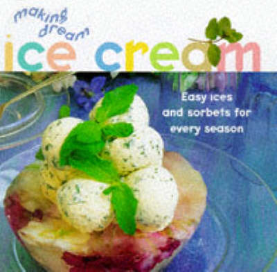 Making Dream Ice-cream: Ices and Sorbets for the Taste of Refinement