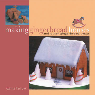 Making Gingerbread Houses: And Other Gingerbread Treats