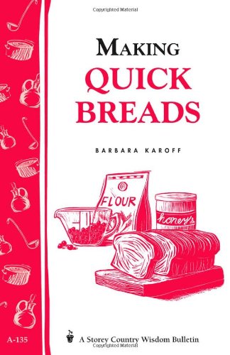 Making Quick Breads: A Storey Country Wisdom Bulletin