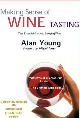 Making Sense of Wine Tasting: Your Essential Guide to Enjoying Wine