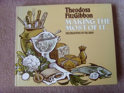 Making the most of it: A cookery book which examines the past as a guide to good food on a budget