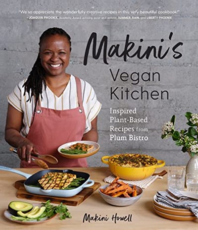 Makini's Vegan Kitchen / Plum: Gratifying Vegan Dishes: Inspired Plant-Based Recipes, 10th Anniversary Edition of Plum Cookbook
