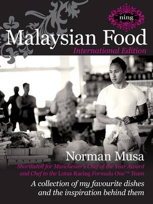 Malaysian Food: A Collection of My Favourite Dishes and the Inspiration Behind Them