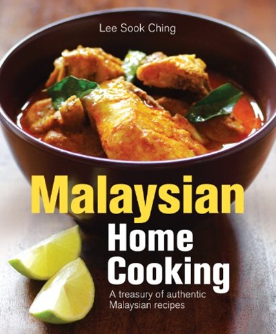 Malaysian Home Cooking: A Treasury of Authentic Malaysian Recipes