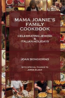Mama Joanie's Family Cookbook: Celebrating Jewish & Italian Holidays