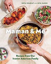 Maman & Me: Recipes from Our Iranian American Family