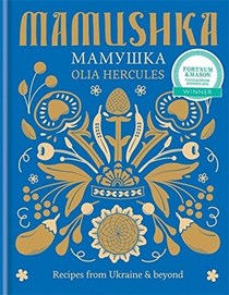 Mamushka: Recipes from Ukraine & Beyond