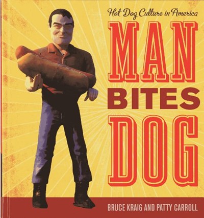 Man Bites Dog: Hot Dog Culture in America