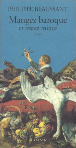 Mangez Baroque Et Restez Mince: Cuisine