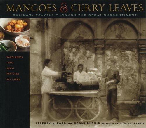 Mangoes & Curry Leaves: Culinary Travels Through the Great Subcontinent