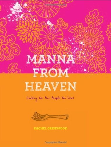 Manna from Heaven: Cooking for the People You Love