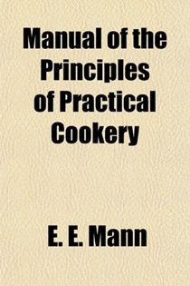 Manual of the Principles of Practical Cookery