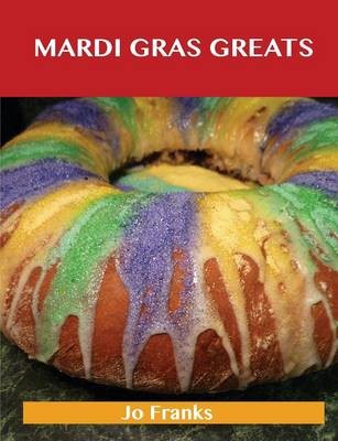 Mardi Gras Greats: Delicious Mardi Gras Recipes, The Top 79 Mardi Gras Recipes
