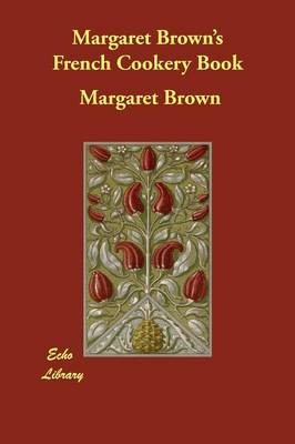 Margaret Brown's French Cookery Book