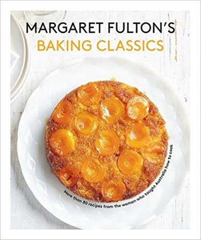 Margaret Fulton's Baking Classics: More than 80 Recipes From the Woman Who Taught Australia How to Cook