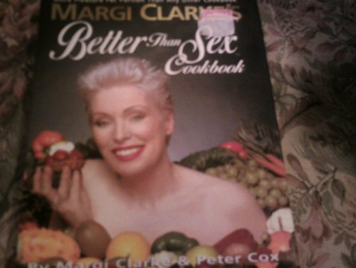 Margi Clarke's Better Than Sex Cookbook