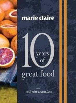 Marie Claire: 10 Years of Great Food with Michele Cranston