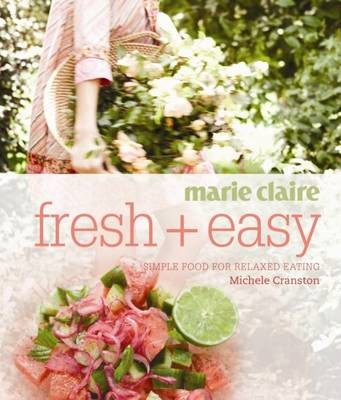 Marie Claire: Fresh + Easy: Simple Food for Relaxed Eating
