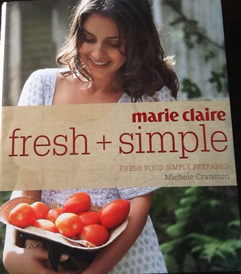 Marie Claire: Fresh + Simple: Fresh Food Simply Prepared