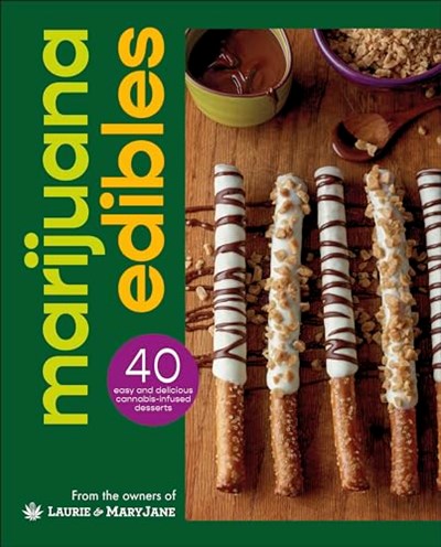 Marijuana Edibles: 40 Easy & Delicious Cannabis Confections
